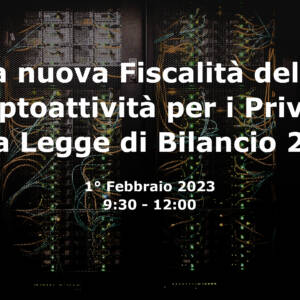 Web Meeting su “La Nuova Fiscalità delle Criptoattività per i privati nella Legge di Bilancio 2023”